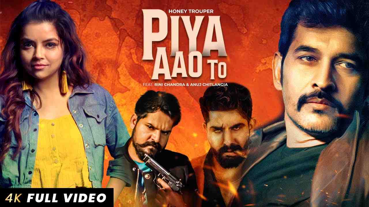 Piya Aao To - Official Video | Honey Trouper | Rini Chandra | Anuj Chitlangia, Viraaj Singh | Nikk N